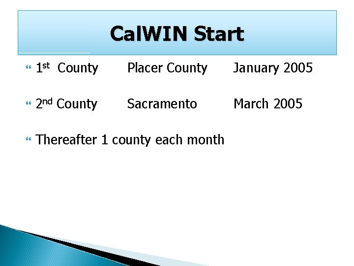 Cal. WIN Start 1 st County Placer County January 2005 2 nd County Sacramento