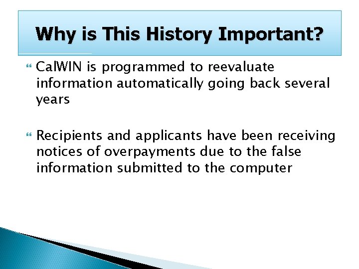 Why is This History Important? Cal. WIN is programmed to reevaluate information automatically going