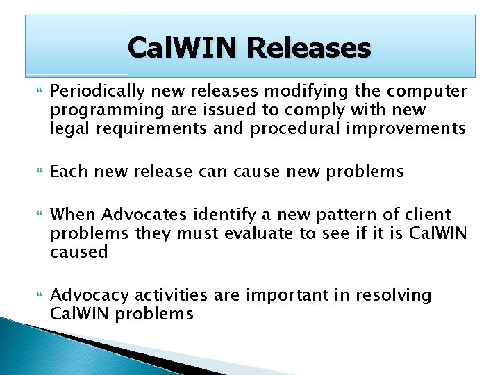 Cal. WIN Releases Periodically new releases modifying the computer programming are issued to comply