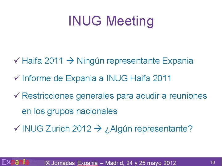 INUG Meeting ü Haifa 2011 Ningún representante Expania ü Informe de Expania a INUG