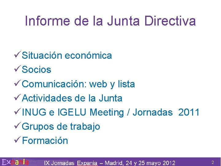 Informe de la Junta Directiva ü Situación económica ü Socios ü Comunicación: web y