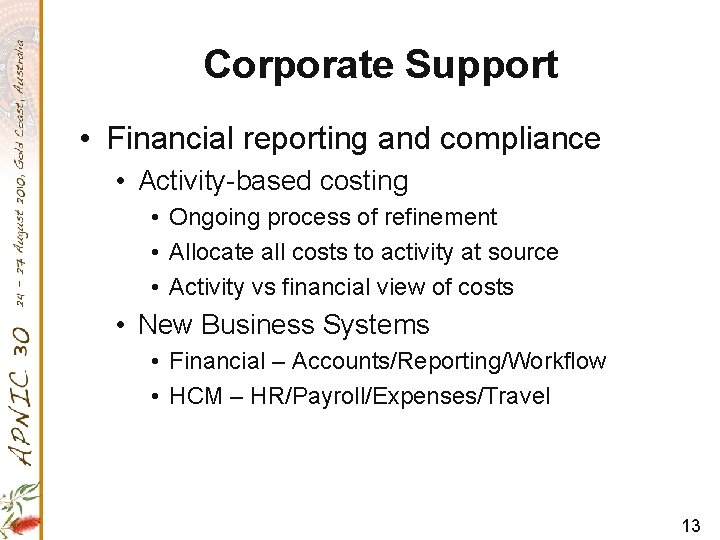 Corporate Support • Financial reporting and compliance • Activity-based costing • Ongoing process of