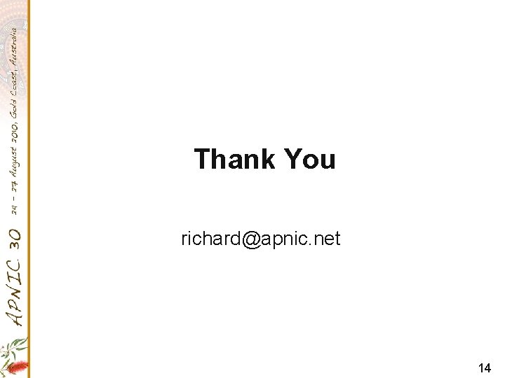 Thank You richard@apnic. net 14 