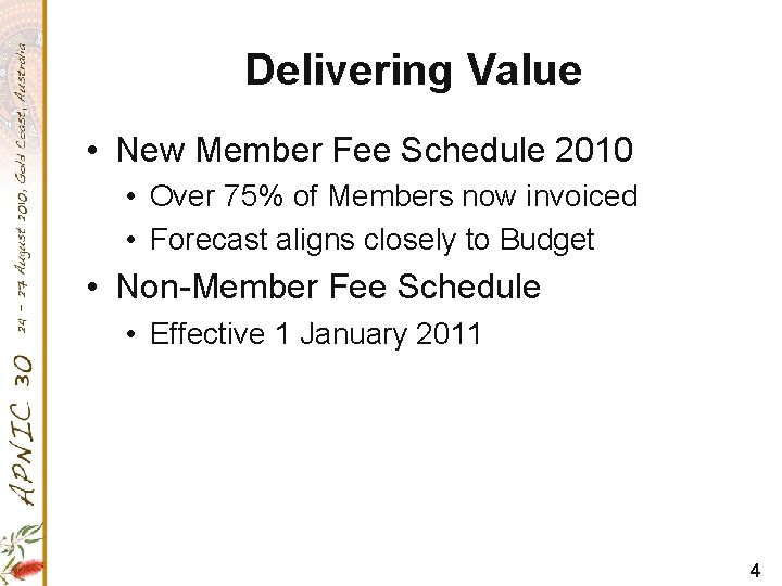 Delivering Value • New Member Fee Schedule 2010 • Over 75% of Members now