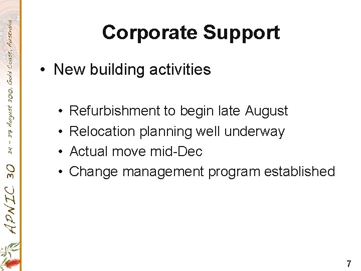 Corporate Support • New building activities • • Refurbishment to begin late August Relocation