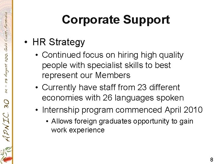 Corporate Support • HR Strategy • Continued focus on hiring high quality people with