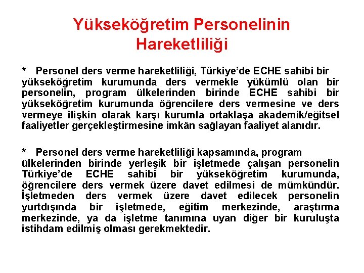 Yükseköğretim Personelinin Hareketliliği * Personel ders verme hareketliliği, Türkiye’de ECHE sahibi bir yükseköğretim kurumunda