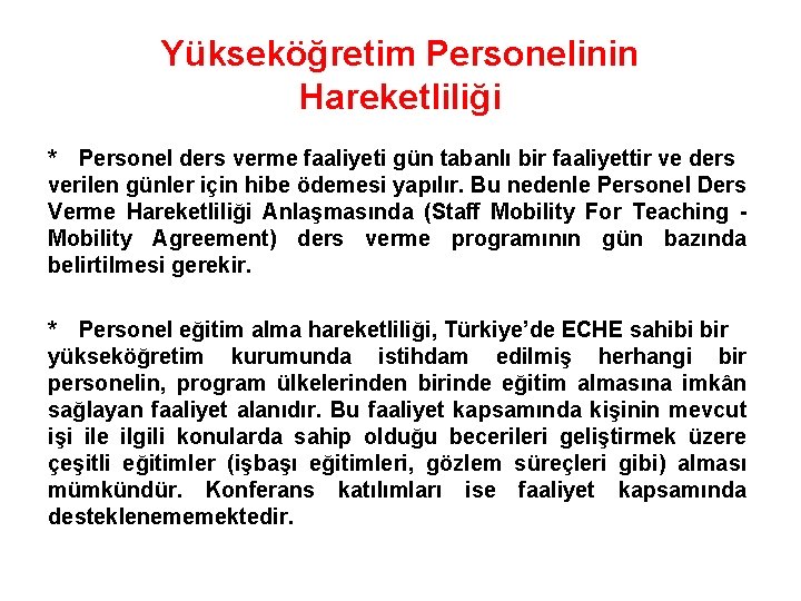 Yükseköğretim Personelinin Hareketliliği * Personel ders verme faaliyeti gün tabanlı bir faaliyettir ve ders