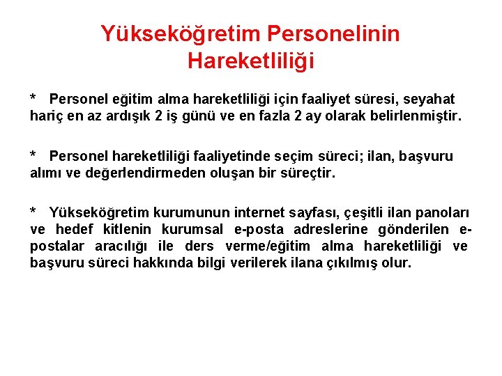 Yükseköğretim Personelinin Hareketliliği * Personel eğitim alma hareketliliği için faaliyet süresi, seyahat hariç en