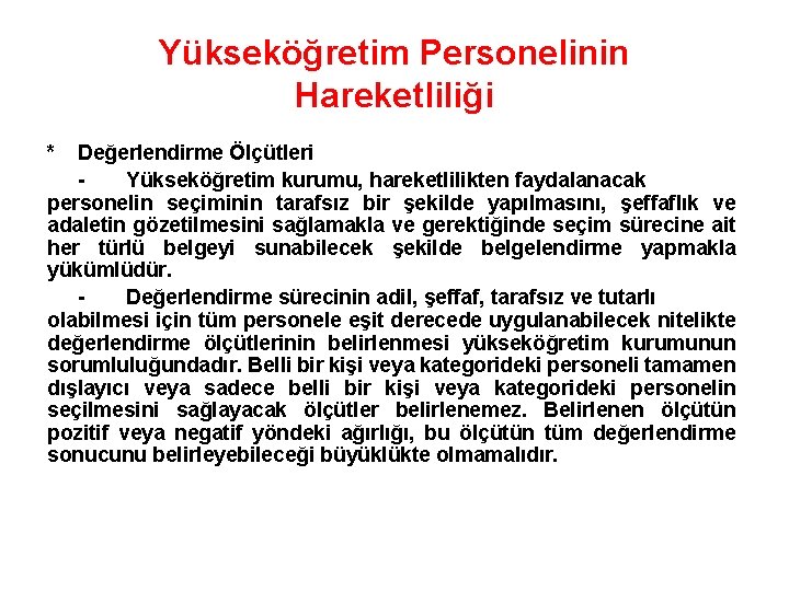 Yükseköğretim Personelinin Hareketliliği * Değerlendirme Ölçütleri Yükseköğretim kurumu, hareketlilikten faydalanacak personelin seçiminin tarafsız bir