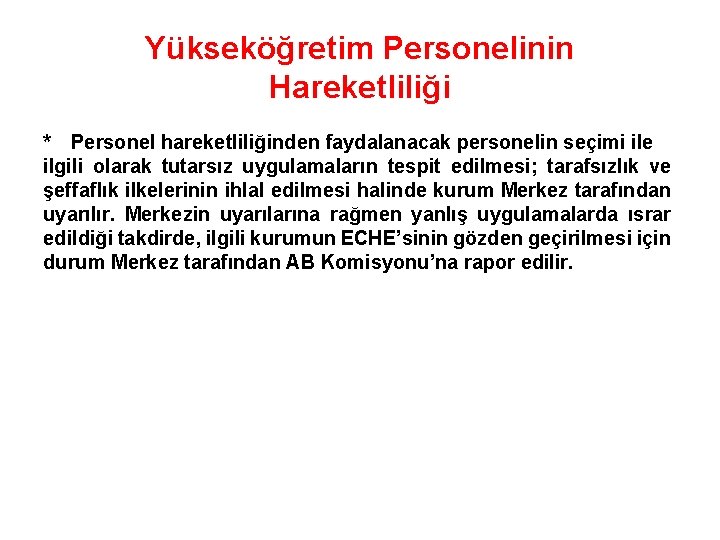 Yükseköğretim Personelinin Hareketliliği * Personel hareketliliğinden faydalanacak personelin seçimi ile ilgili olarak tutarsız uygulamaların