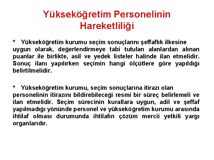 Yükseköğretim Personelinin Hareketliliği * Yükseköğretim kurumu seçim sonuçlarını şeffaflık ilkesine uygun olarak, değerlendirmeye tabi