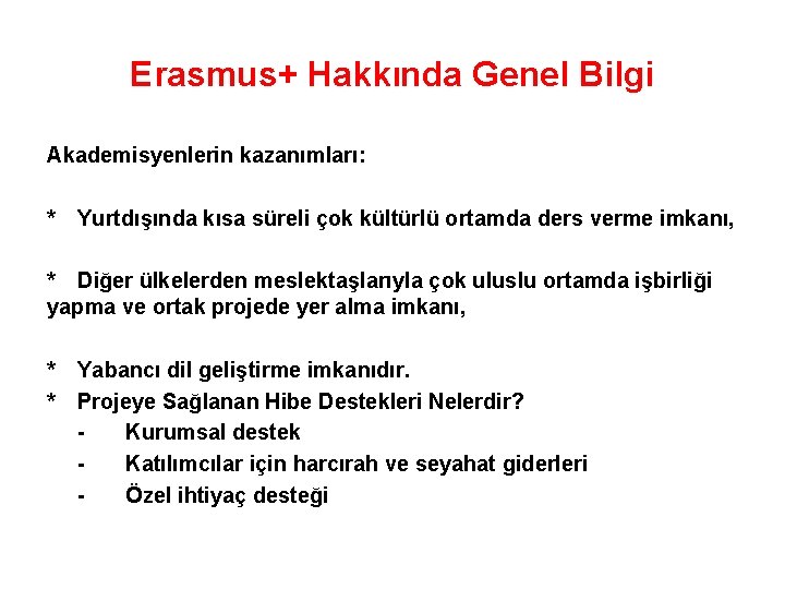 Erasmus+ Hakkında Genel Bilgi Akademisyenlerin kazanımları: * Yurtdışında kısa süreli çok kültürlü ortamda ders