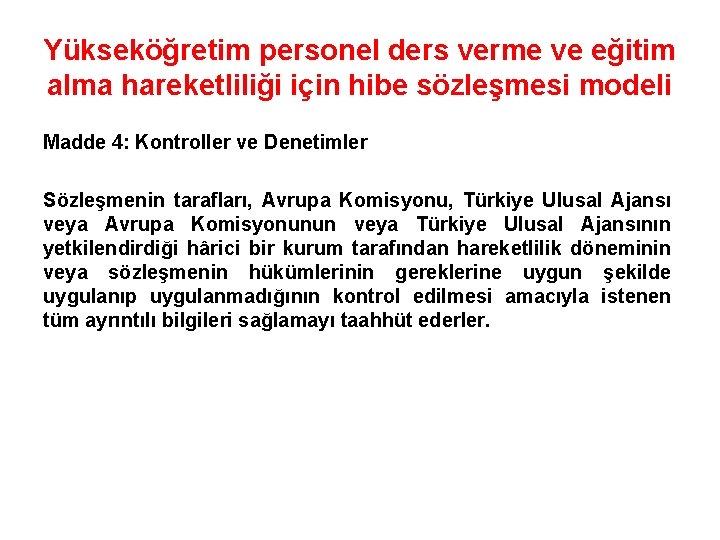 Yükseköğretim personel ders verme ve eğitim alma hareketliliği için hibe sözleşmesi modeli Madde 4: