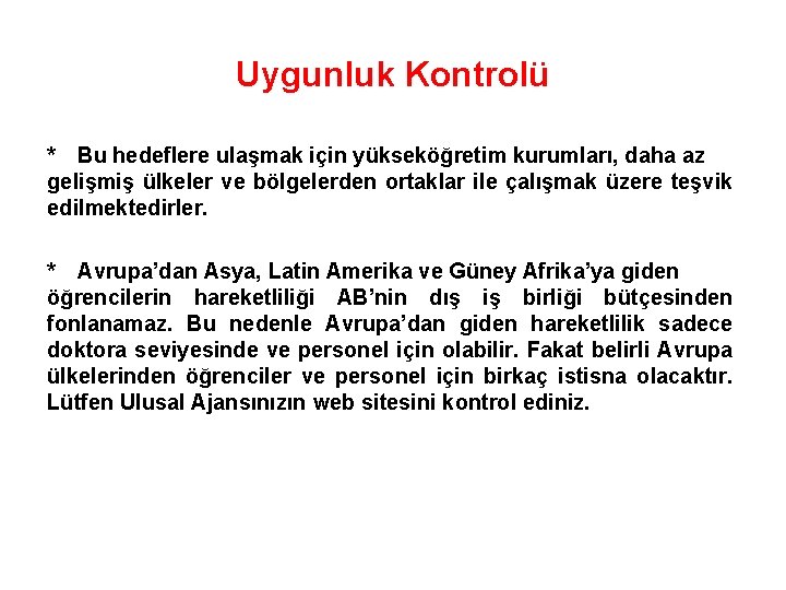 Uygunluk Kontrolü * Bu hedeflere ulaşmak için yükseköğretim kurumları, daha az gelişmiş ülkeler ve