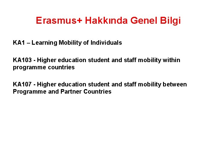 Erasmus+ Hakkında Genel Bilgi KA 1 – Learning Mobility of Individuals KA 103 -