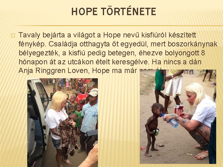 HOPE TÖRTÉNETE � Tavaly bejárta a világot a Hope nevű kisfiúról készített fénykép. Családja