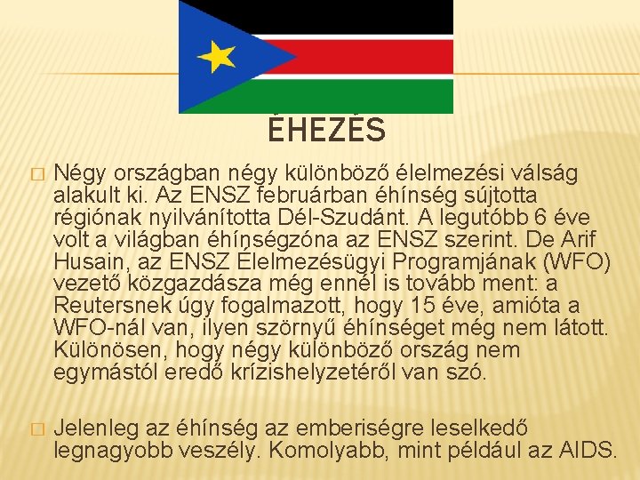 ÉHEZÉS � Négy országban négy különböző élelmezési válság alakult ki. Az ENSZ februárban éhínség