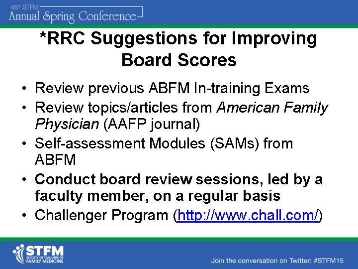 *RRC Suggestions for Improving Board Scores • Review previous ABFM In-training Exams • Review