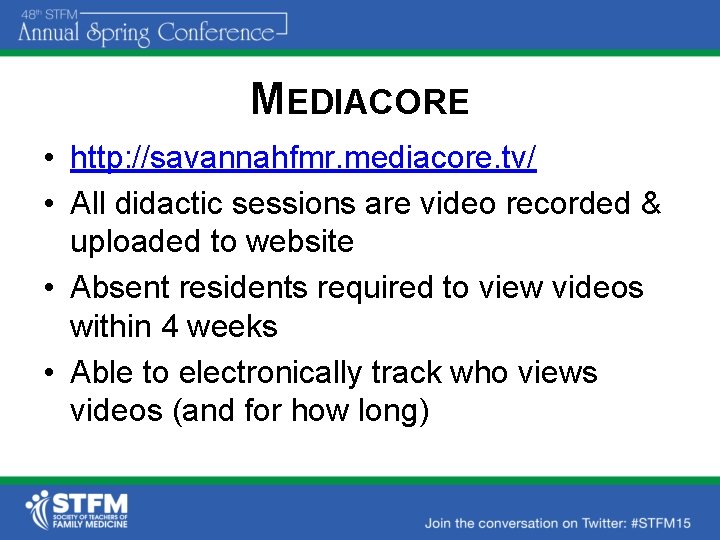 MEDIACORE • http: //savannahfmr. mediacore. tv/ • All didactic sessions are video recorded &