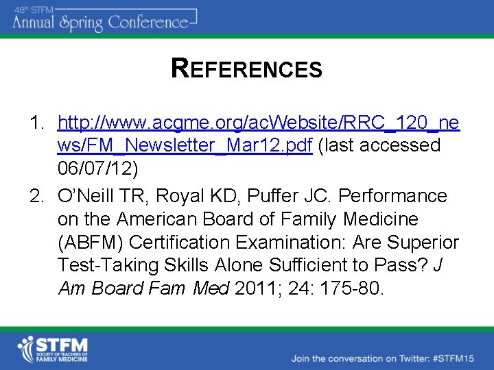 REFERENCES 1. http: //www. acgme. org/ac. Website/RRC_120_ne ws/FM_Newsletter_Mar 12. pdf (last accessed 06/07/12) 2.
