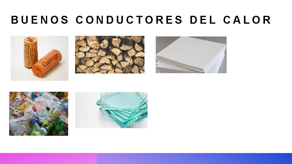 BUENOS CONDUCTORES DEL CALOR 