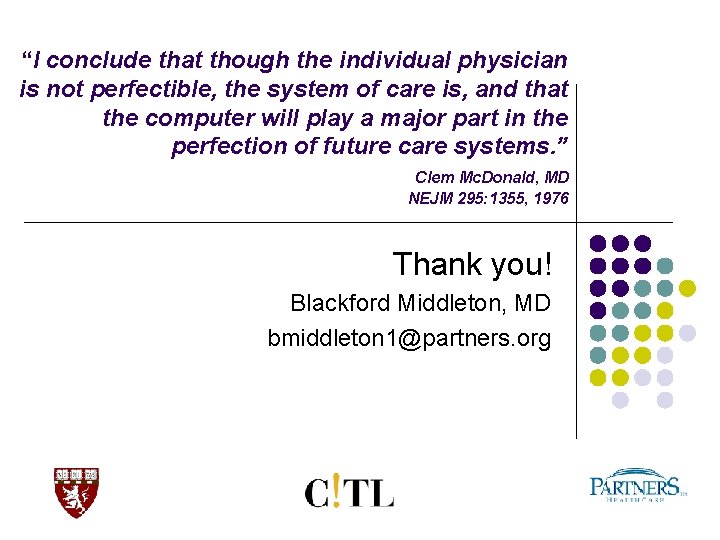 “I conclude that though the individual physician is not perfectible, the system of care