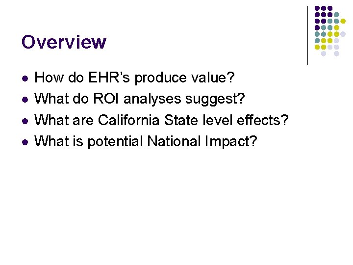 Overview l l How do EHR’s produce value? What do ROI analyses suggest? What