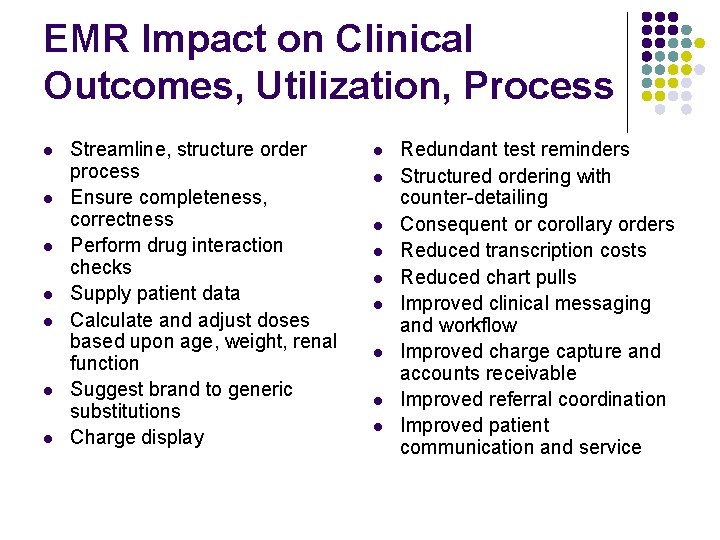 EMR Impact on Clinical Outcomes, Utilization, Process l l l l Streamline, structure order