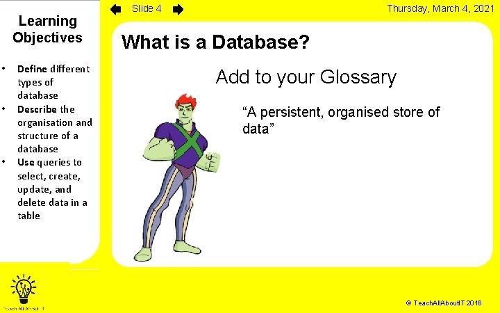 Learning Objectives • • • Define different types of database Describe the organisation and