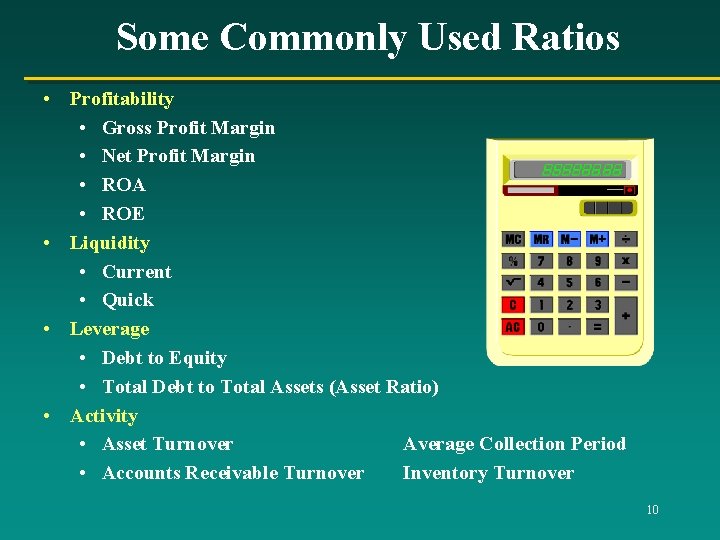 Some Commonly Used Ratios • Profitability • Gross Profit Margin • Net Profit Margin