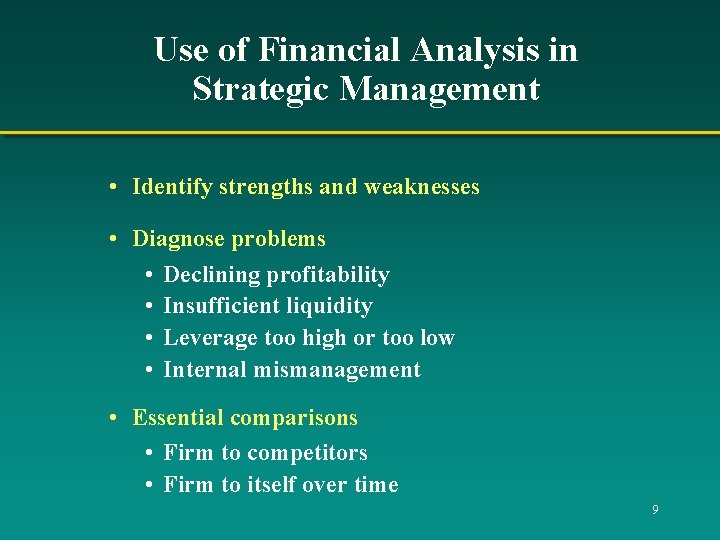 Use of Financial Analysis in Strategic Management • Identify strengths and weaknesses • Diagnose
