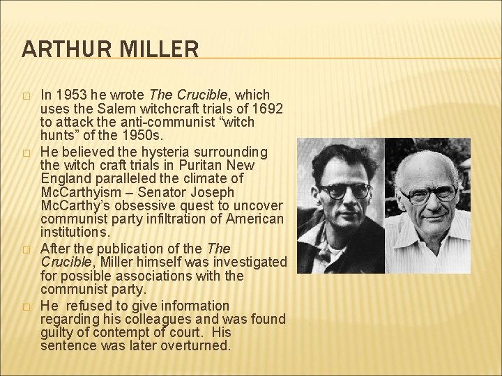 ARTHUR MILLER � � In 1953 he wrote The Crucible, which uses the Salem