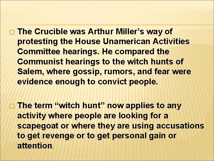 � The Crucible was Arthur Miller’s way of protesting the House Unamerican Activities Committee