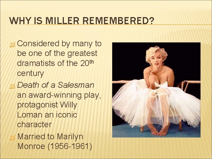 WHY IS MILLER REMEMBERED? Considered by many to be one of the greatest dramatists