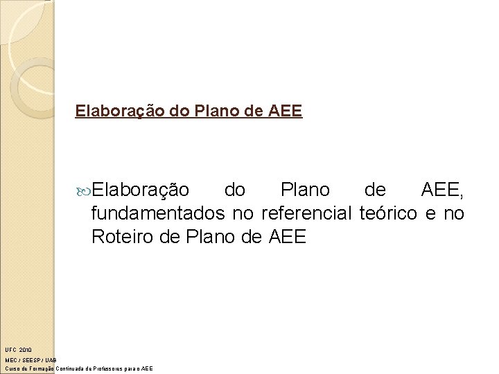 Elaboração do Plano de AEE Elaboração do Plano de AEE, fundamentados no referencial teórico