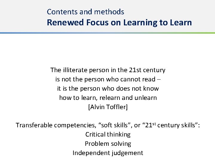 Contents and methods Renewed Focus on Learning to Learn The illiterate person in the