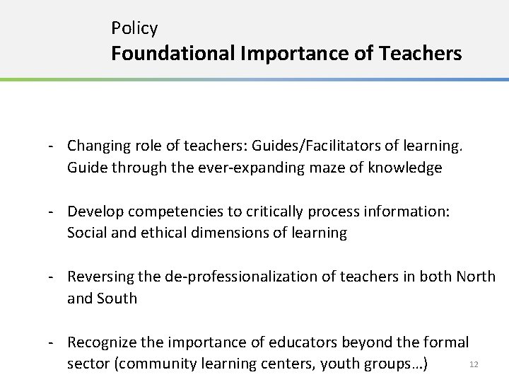 Policy Foundational Importance of Teachers - Changing role of teachers: Guides/Facilitators of learning. Guide