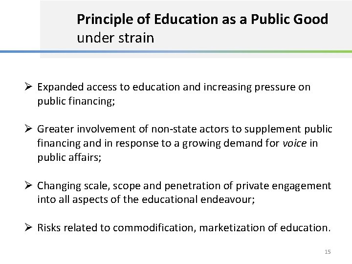 Principle of Education as a Public Good under strain Ø Expanded access to education