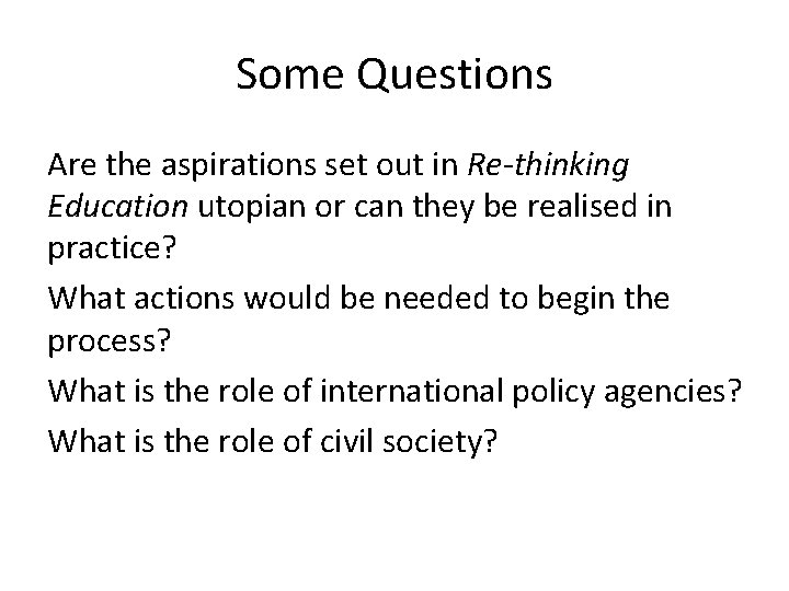 Some Questions Are the aspirations set out in Re-thinking Education utopian or can they