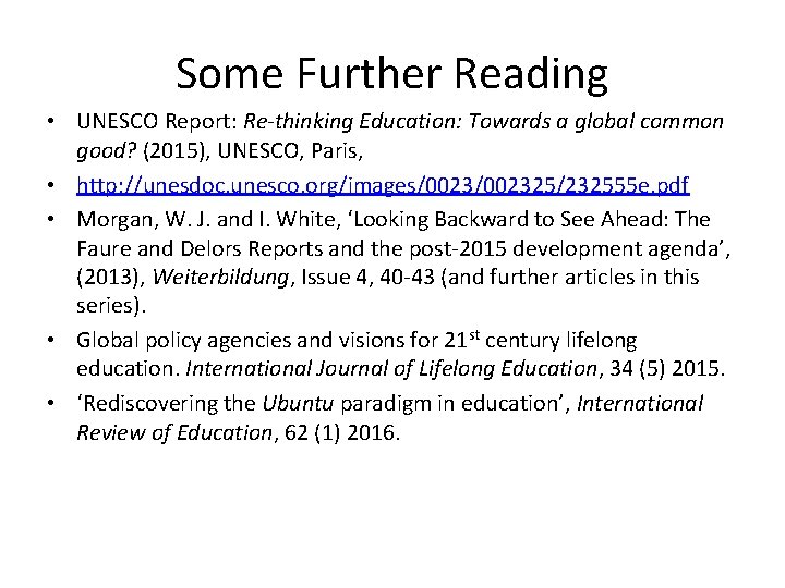 Some Further Reading • UNESCO Report: Re-thinking Education: Towards a global common good? (2015),