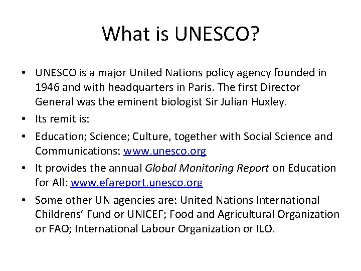 What is UNESCO? • UNESCO is a major United Nations policy agency founded in