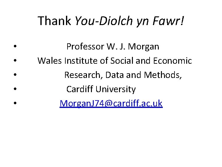 Thank You-Diolch yn Fawr! • • • Professor W. J. Morgan Wales Institute of