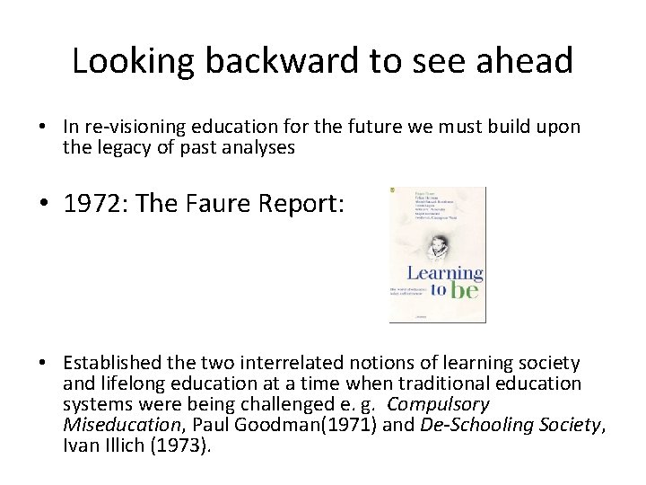 Looking backward to see ahead • In re-visioning education for the future we must