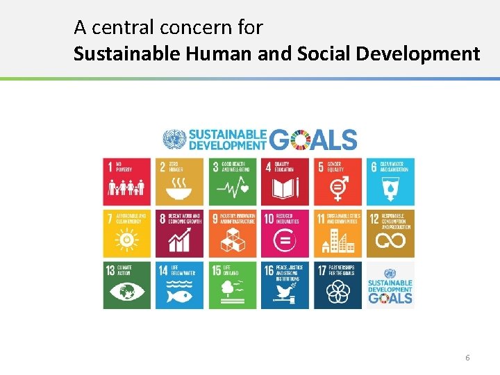 A central concern for Sustainable Human and Social Development 6 