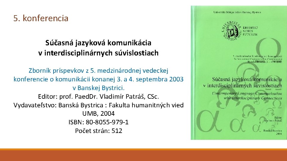 5. konferencia Súčasná jazyková komunikácia v interdisciplinárnych súvislostiach Zborník príspevkov z 5. medzinárodnej vedeckej