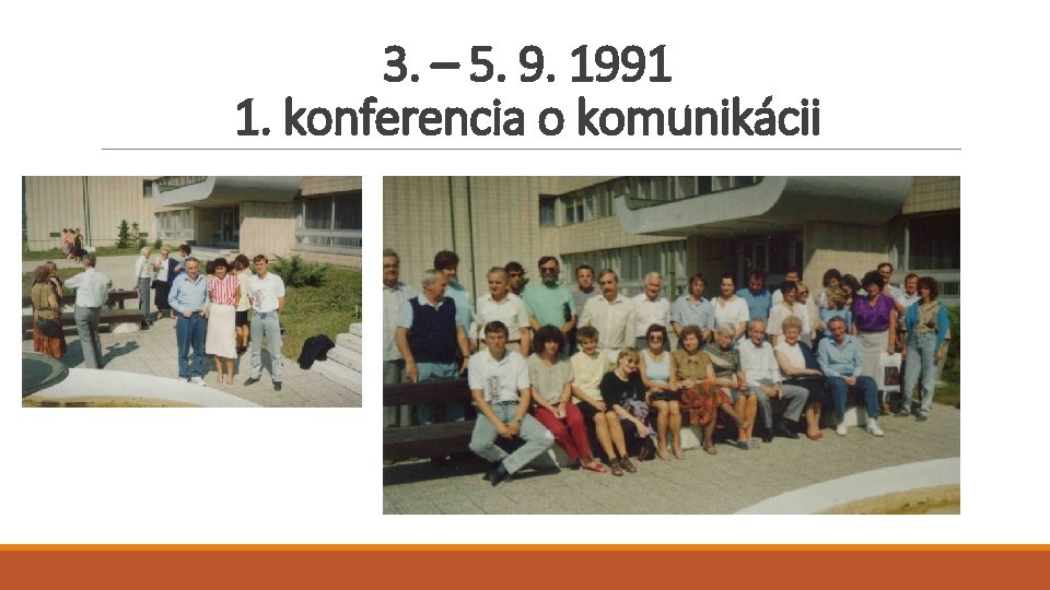3. – 5. 9. 1991 1. konferencia o komunikácii 