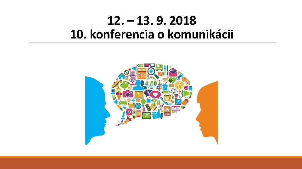 12. – 13. 9. 2018 10. konferencia o komunikácii 6. – 8. 9. 1994