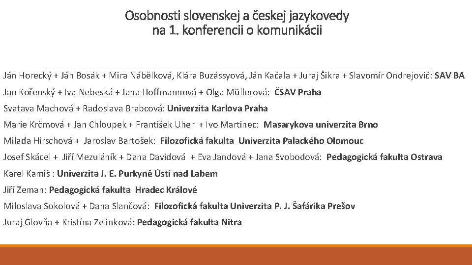 Osobnosti slovenskej a českej jazykovedy na 1. konferencii o komunikácii Ján Horecký + Ján