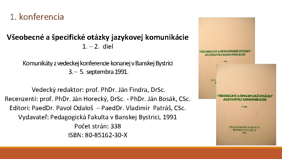 1. konferencia Všeobecné a špecifické otázky jazykovej komunikácie 1. – 2. diel Komunikáty z